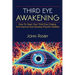 Third Eye Awakening: The third eye, techniques to open the third eye, how to enhance psychic abilities, and much more!