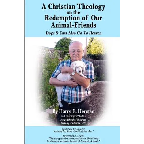 A Christian Theology on the Redemption of our Animal Friends: Dogs and Cats Also Go to Heaven