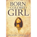Born A Colored Girl