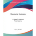 Masoneria Mexicana: A Study Of Mexican Freemasonry
