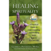 Healing Spirituality: A Practical Guide to Understanding and Working with Bach Flowers