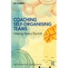 Coaching Self-Organising Teams: Helping Teams Flourish