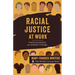 Racial Justice at Work: Practical Solutions for Systemic Change