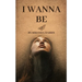I Wanna Be