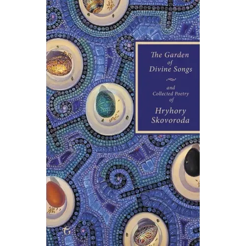 The Garden of Divine Songs and Collected Poetry of Hryhory Skovoroda