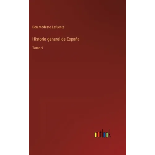 Historia general de España: Tomo 9