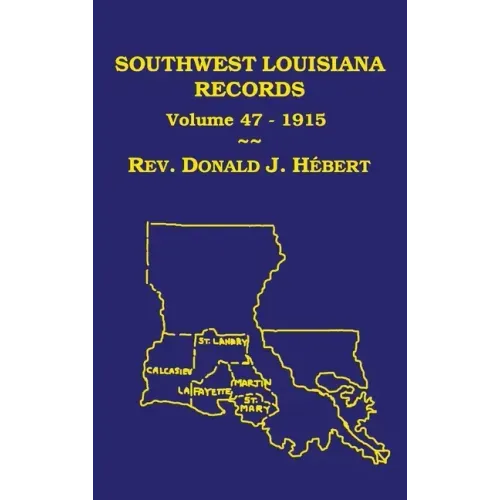 Southwest Louisiana Records Volume 47(XLVII), 1915: Civil and Church Records