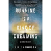 Running Is a Kind of Dreaming: A Memoir