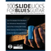 100 Slide Licks For Blues Guitar: Master 100 Slide Guitar Licks in the Style of the World's 20 Greatest Blues Players