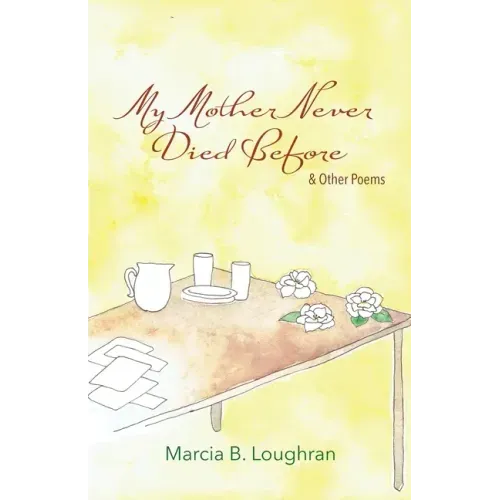 My Mother Never Died Before: and Other Poems