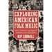 Exploring American Folk Music: Ethnic, Grassroots, and Regional Traditions in the United States
