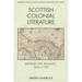 Scottish Colonial Literature: Writing the Atlantic, 1603-1707