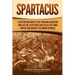Spartacus: A Captivating Guide to the Thracian Gladiator Who Led the Slave Rebellion Called the Third Servile War against the Roman Republic