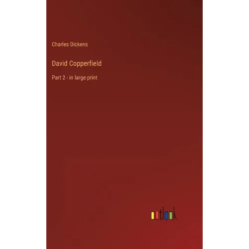 David Copperfield: Part 2 - in large print
