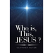 Who Is, This, Jesus ?