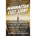 Manhattan Cult Story: My Unbelievable True Story of Sex, Crimes, Chaos, and Survival