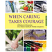 When Caring Takes Courage - Alzheimer's/Dementia: At A Glance Guide for Family Caregivers