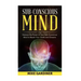Subconscious Mind: Harness the Power of Your Sub-conscious Mind to Reach Your Goals and Dreams