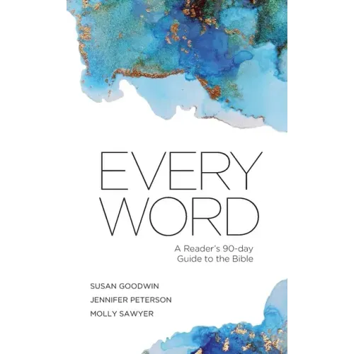 Every Word: A Reader's 90-day Guide to the Bible
