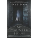 My Haunted House: Real Ghost Stories of Paranormal Experiences