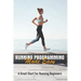 Running Programming Made Easy: A Great Start For Running Beginners: Run Fast Book