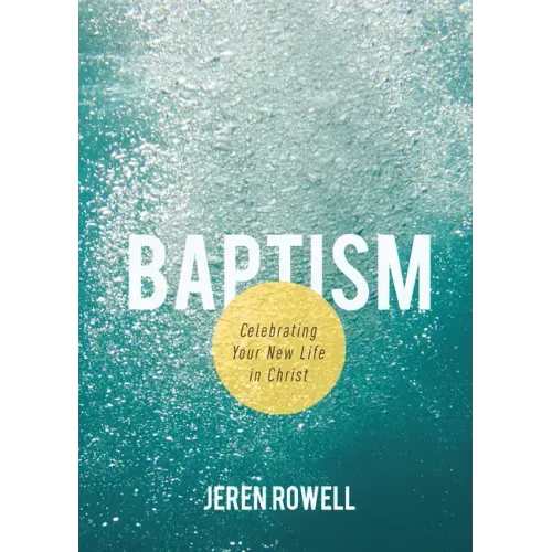 Baptism: Celebrating Your New Life in Christ