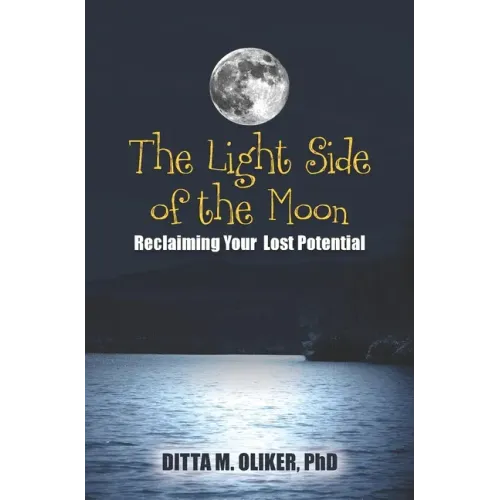 The Light Side of the Moon: Reclaiming Your Lost Potential