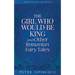 The Girl Who Would Be King and Other Romanian Fairy Tales