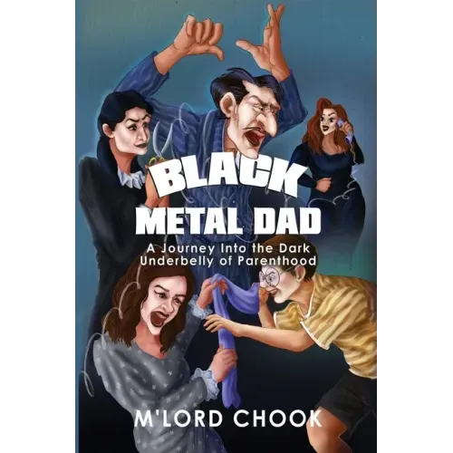 Black Metal Dad: A Journey Into the Dark Underbelly of Parenthood