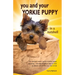 You and Your Yorkie Puppy in a Nutshell: The essential owners' guide to perfect puppy parenting - with easy-to-follow steps on how to choose and care