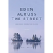 Eden Across the Street and Other Formative Places: A Memoir