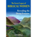 The Secret Legacy of Biblical Women: Revealing the Divine Feminine