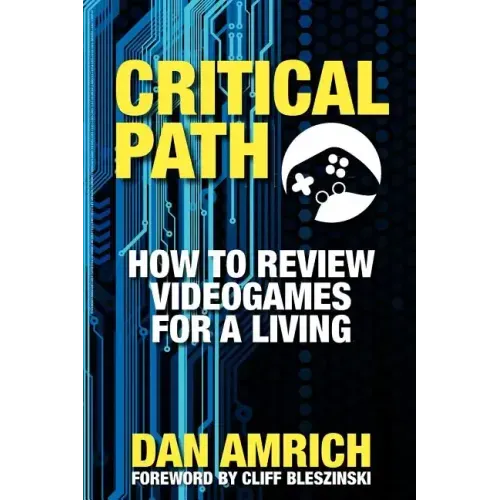 Critical Path: How to Review Videogames for a Living
