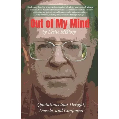 Out of My Mind: Quotations that Delight, Dazzle, and Confound