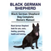 Black German Shepherd. Black German Shepherd Dog Complete Owners Manual. Black German Shepherd book for care, costs, feeding, grooming, health and tra