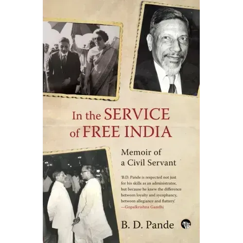 In the Service of Free India Memoir of a Civil Servant