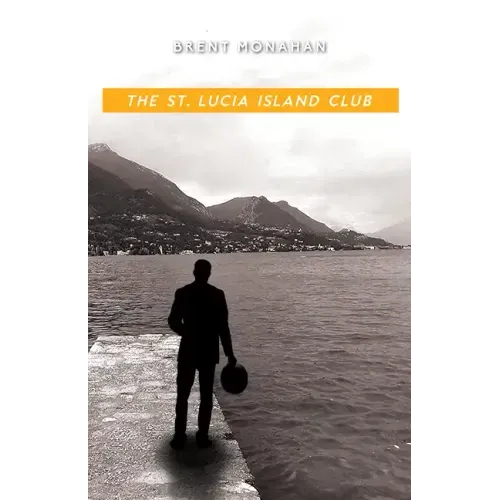 The St. Lucia Island Club: A John Le Brun Novel, Book 5