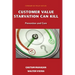 Customer Value Starvation Can Kill: Prevention and Cure