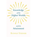 Knowledge of the Higher Worlds and Its Attainment