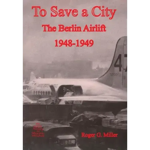 To Save a City: The Berlin Airlift 1948-1949