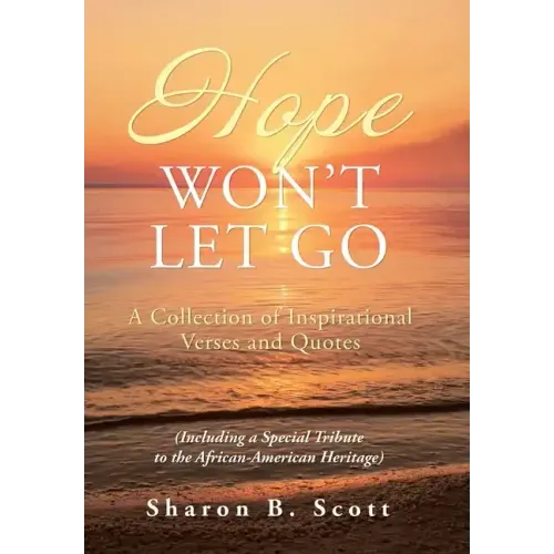 Hope Won't Let Go: A Collection of Inspirational Verses and Quotes
