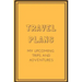 Travel Plans: My Upcoming Trips and Adventures