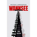 Wannsee: The Road to the Final Solution