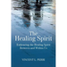 The Healing Spirit: Embracing the Healing Spirit Between and Within Us