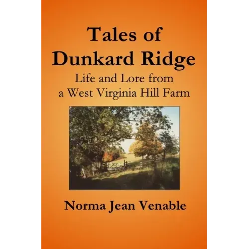 Tales of Dunkard Ridge: Life and Lore from a West Virginia Hill Farm