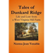 Tales of Dunkard Ridge: Life and Lore from a West Virginia Hill Farm
