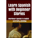 Learn Spanish with Beginner Stories: Interlinear Spanish To English