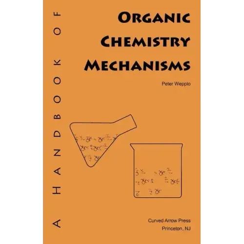 A Handbook of Organic Chemistry Mechanisms