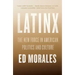 Latinx: The New Force in American Politics and Culture