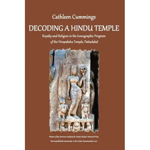 Decoding a Hindu Temple: Royalty and Religion in the Iconographic Program of the Virupaksha Temple, Pattadakal